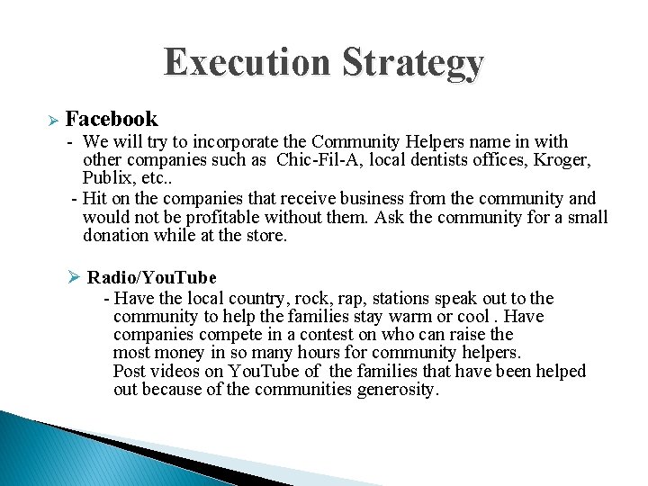 Execution Strategy Ø Facebook - We will try to incorporate the Community Helpers name