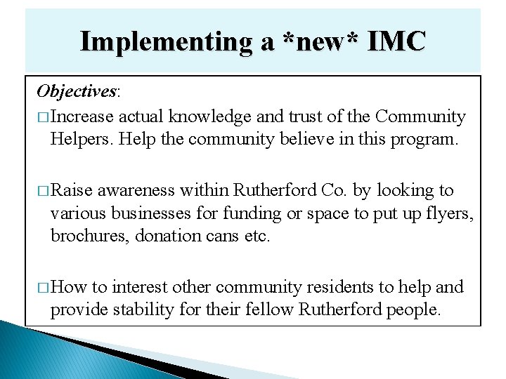 Implementing a *new* IMC Objectives: � Increase actual knowledge and trust of the Community