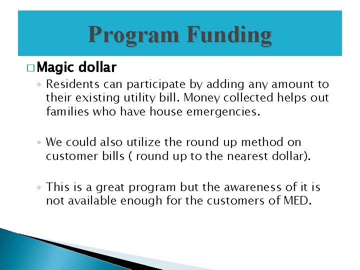 Program Funding � Magic dollar ◦ Residents can participate by adding any amount to