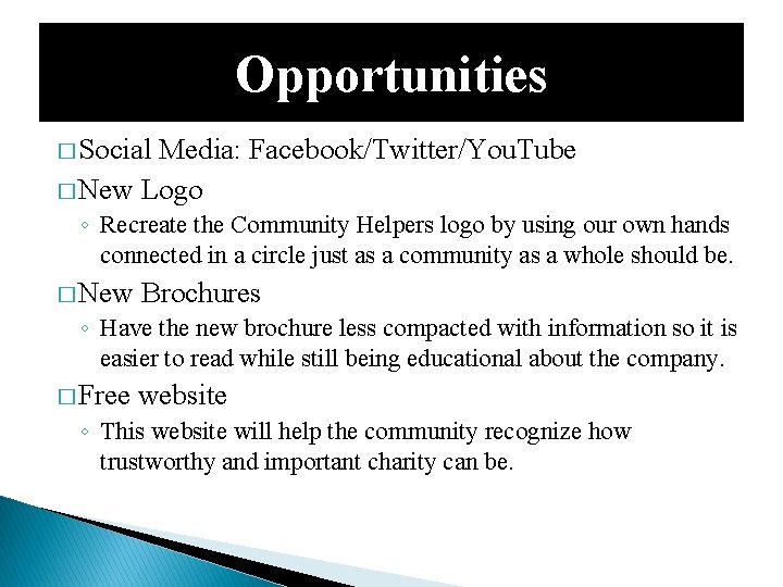 Opportunities � Social Media: Facebook/Twitter/You. Tube � New Logo ◦ Recreate the Community Helpers