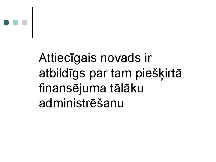 Attiecīgais novads ir atbildīgs par tam piešķirtā finansējuma tālāku administrēšanu 