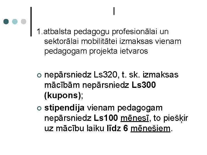 I 1. atbalsta pedagogu profesionālai un sektorālai mobilitātei izmaksas vienam pedagogam projekta ietvaros nepārsniedz