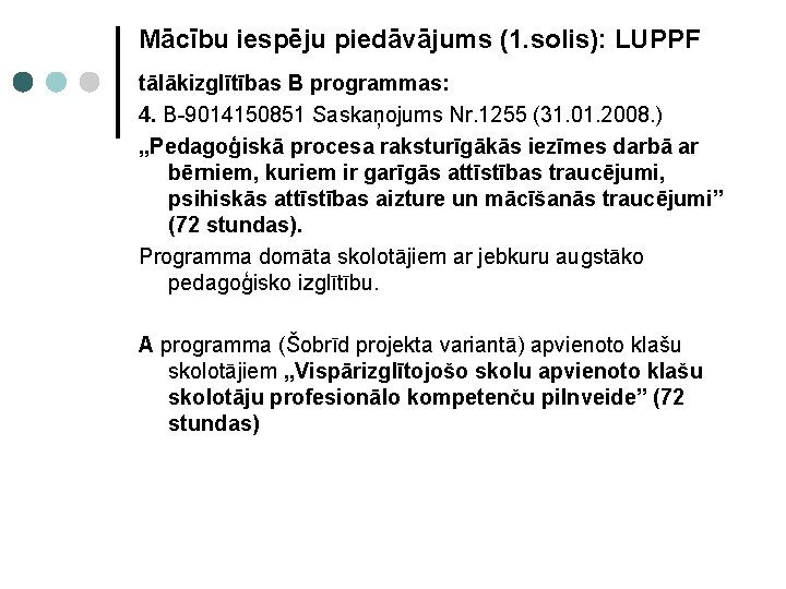 Mācību iespēju piedāvājums (1. solis): LUPPF tālākizglītības B programmas: 4. B-9014150851 Saskaņojums Nr. 1255