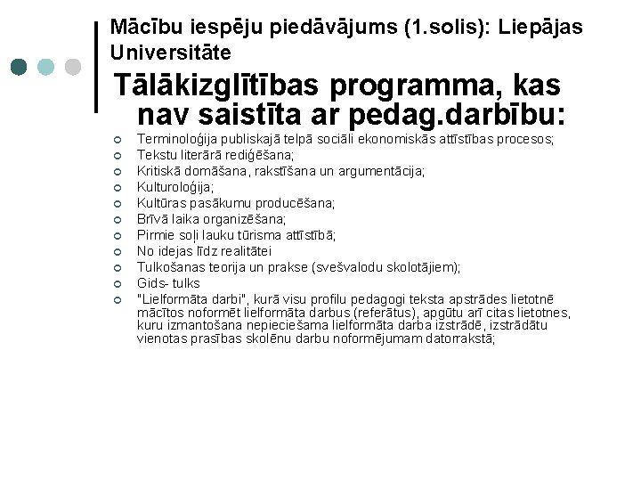 Mācību iespēju piedāvājums (1. solis): Liepājas Universitāte Tālākizglītības programma, kas nav saistīta ar pedag.