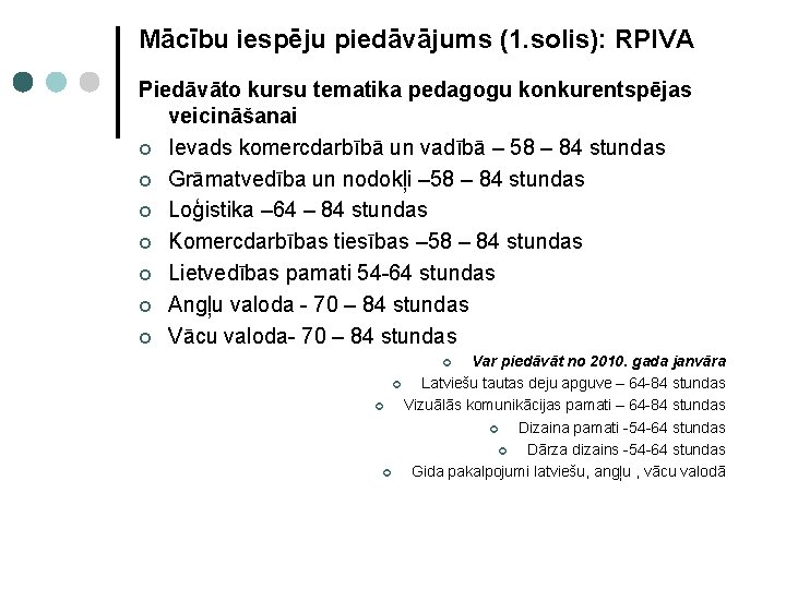 Mācību iespēju piedāvājums (1. solis): RPIVA Piedāvāto kursu tematika pedagogu konkurentspējas veicināšanai ¢ Ievads