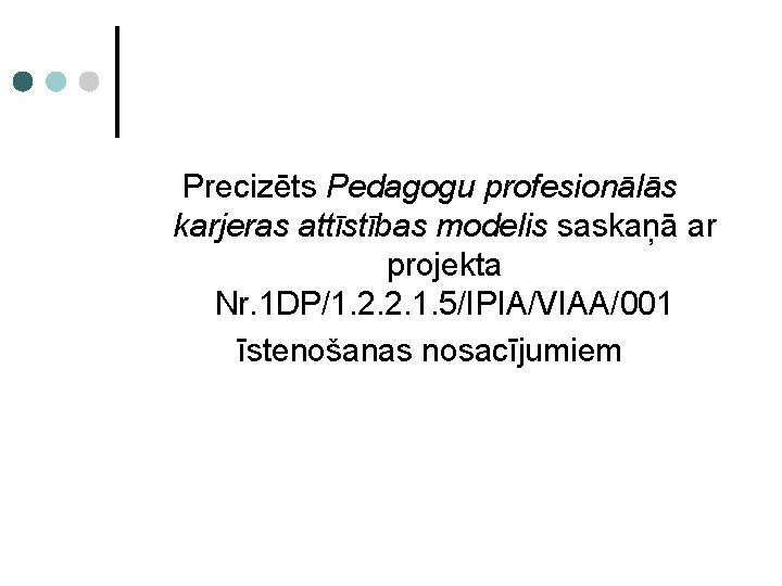 Precizēts Pedagogu profesionālās karjeras attīstības modelis saskaņā ar projekta Nr. 1 DP/1. 2. 2.