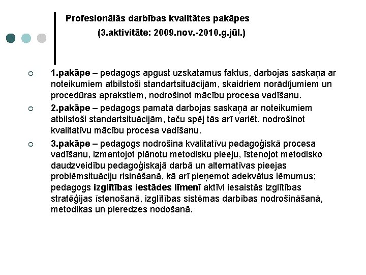 Profesionālās darbības kvalitātes pakāpes (3. aktivitāte: 2009. nov. -2010. g. jūl. ) ¢ ¢