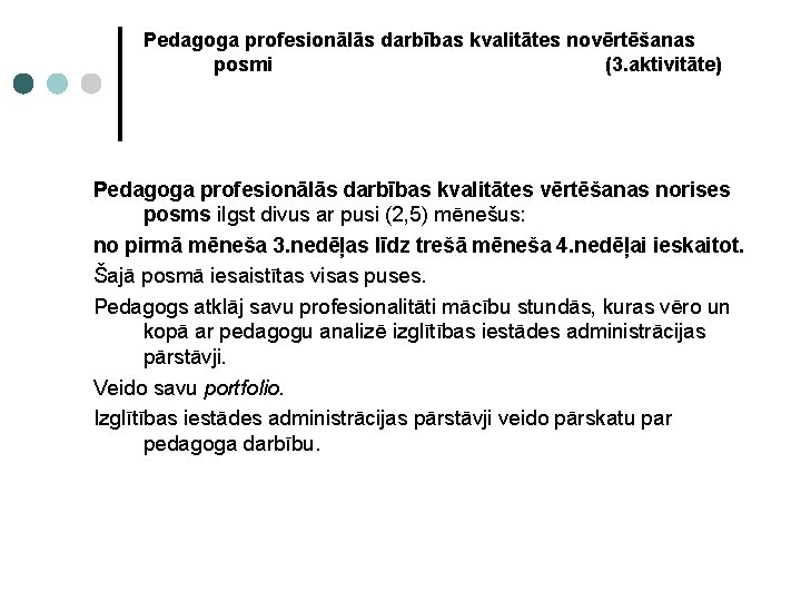 Pedagoga profesionālās darbības kvalitātes novērtēšanas posmi (3. aktivitāte) Pedagoga profesionālās darbības kvalitātes vērtēšanas norises