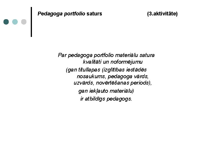 Pedagoga portfolio saturs (3. aktivitāte) Par pedagoga portfolio materiālu satura kvalitāti un noformējumu (gan