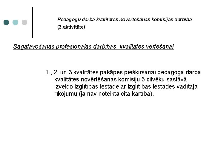 Pedagogu darba kvalitātes novērtēšanas komisijas darbība (3. aktivitāte) Sagatavošanās profesionālās darbības kvalitātes vērtēšanai 1.