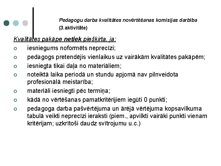 Pedagogu darba kvalitātes novērtēšanas komisijas darbība (3. aktivitāte) Kvalitātes pakāpe netiek piešķirta, ja: ¢