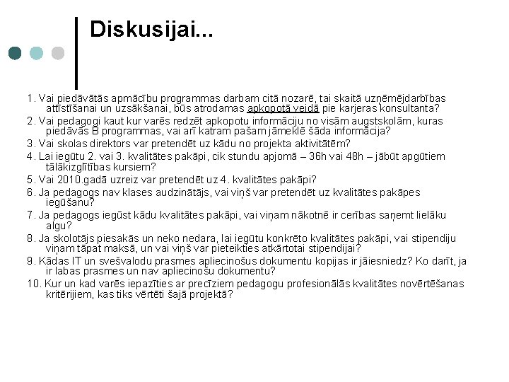 Diskusijai. . . 1. Vai piedāvātās apmācību programmas darbam citā nozarē, tai skaitā uzņēmējdarbības