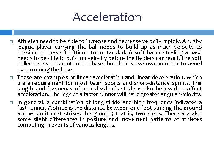 Acceleration Athletes need to be able to increase and decrease velocity rapidly. A rugby