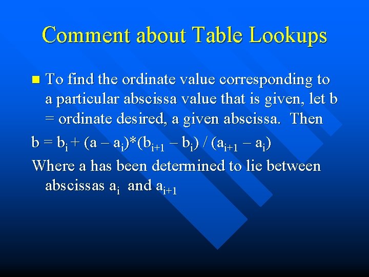 Comment about Table Lookups To find the ordinate value corresponding to a particular abscissa