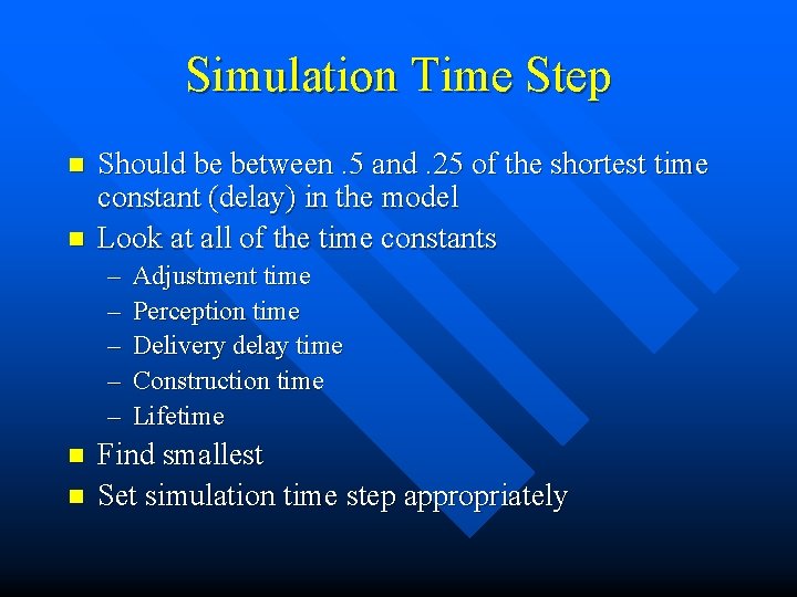 Simulation Time Step n n Should be between. 5 and. 25 of the shortest