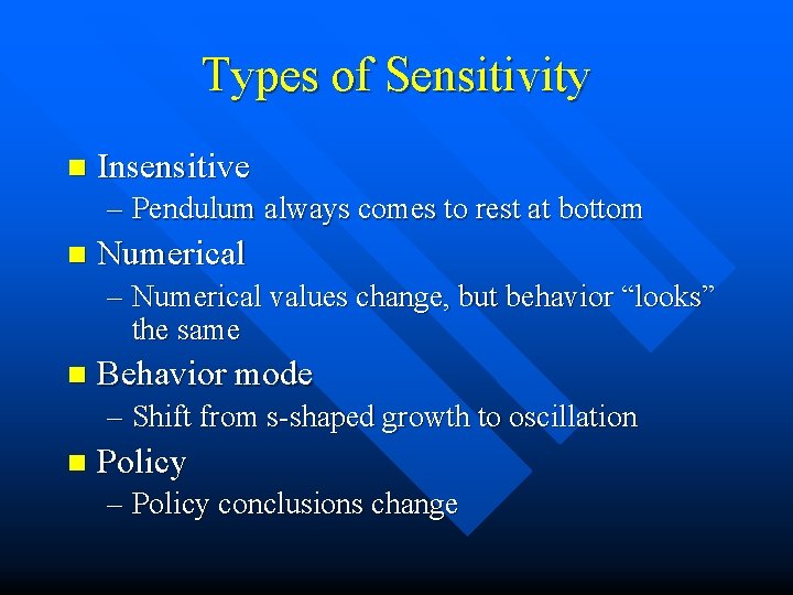 Types of Sensitivity n Insensitive – Pendulum always comes to rest at bottom n