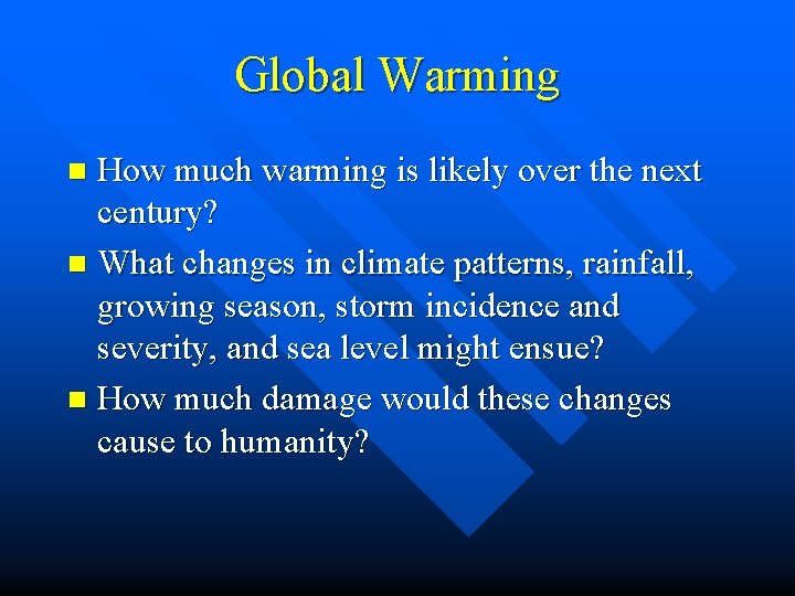 Global Warming How much warming is likely over the next century? n What changes