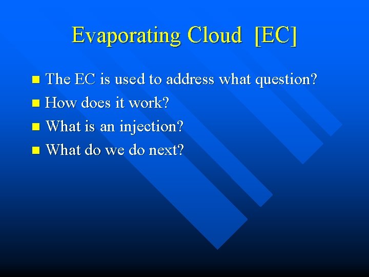 Evaporating Cloud [EC] The EC is used to address what question? n How does