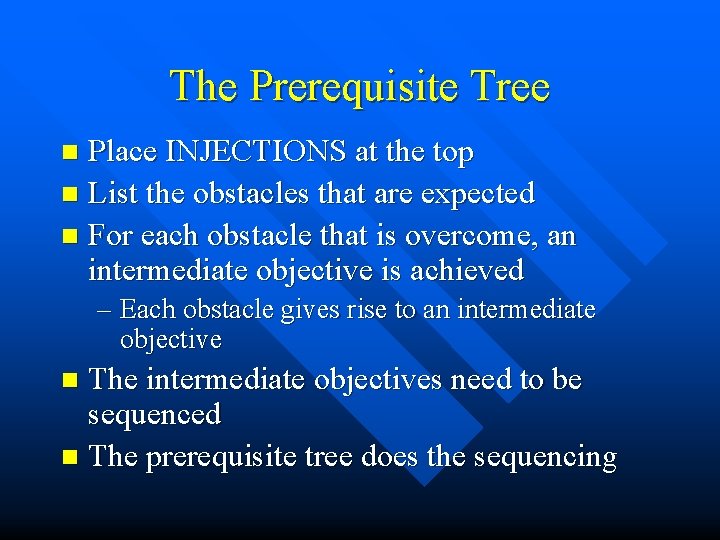 The Prerequisite Tree Place INJECTIONS at the top n List the obstacles that are