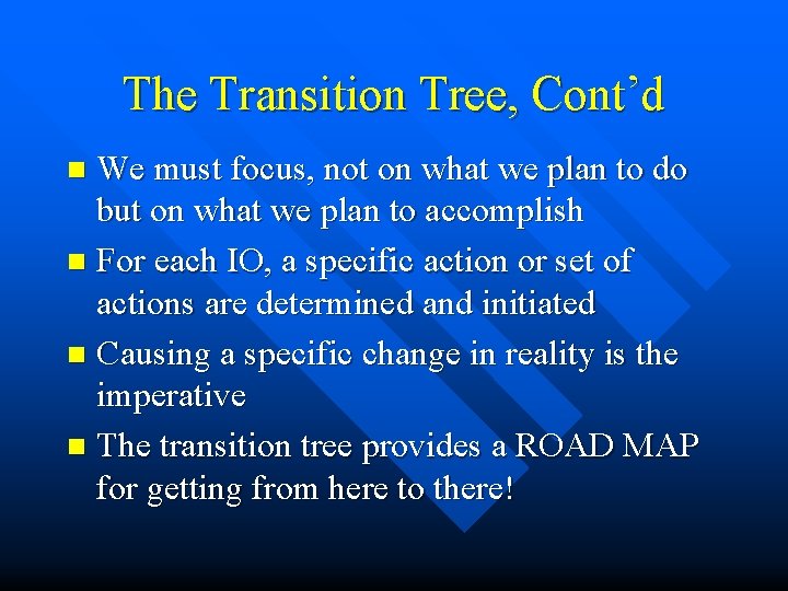 The Transition Tree, Cont’d We must focus, not on what we plan to do