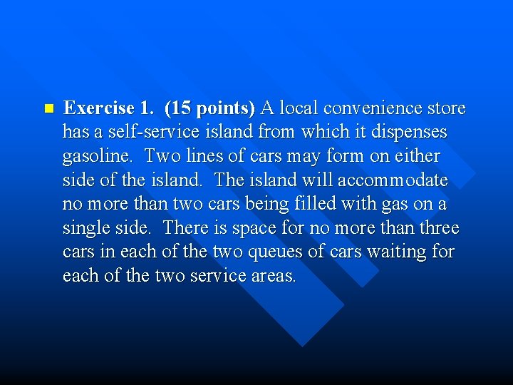 n Exercise 1. (15 points) A local convenience store has a self-service island from