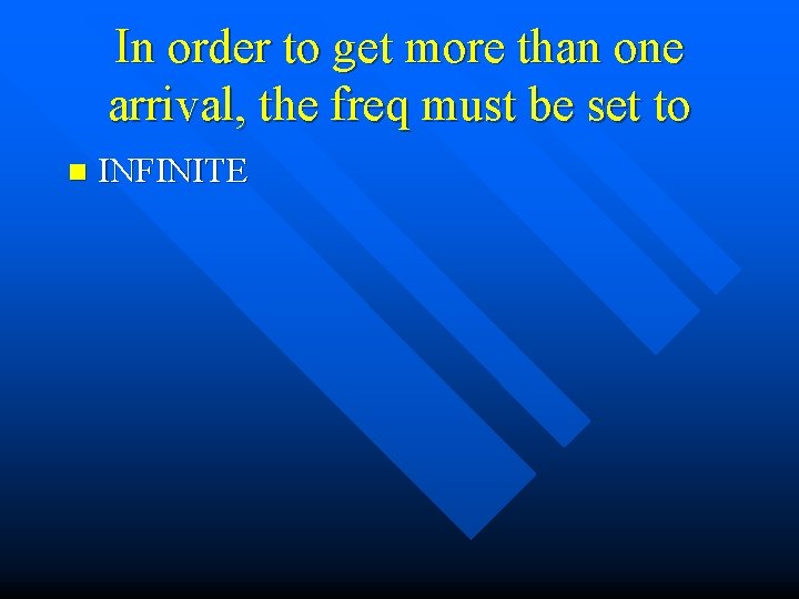 In order to get more than one arrival, the freq must be set to