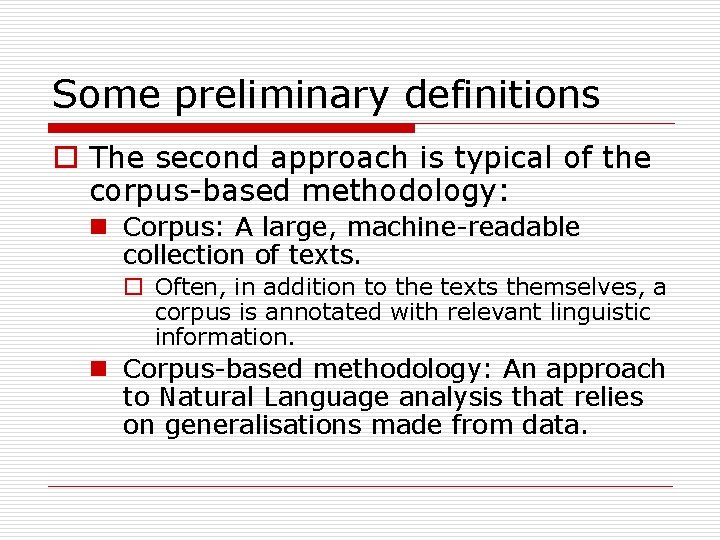 Some preliminary definitions o The second approach is typical of the corpus-based methodology: n