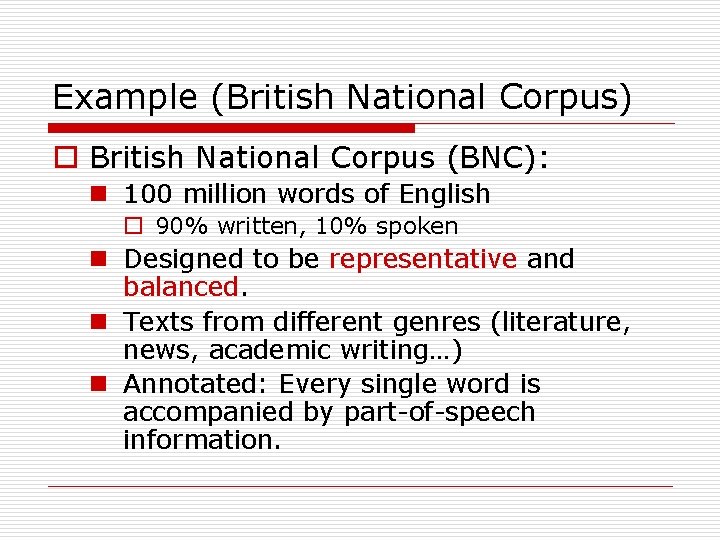 Example (British National Corpus) o British National Corpus (BNC): n 100 million words of