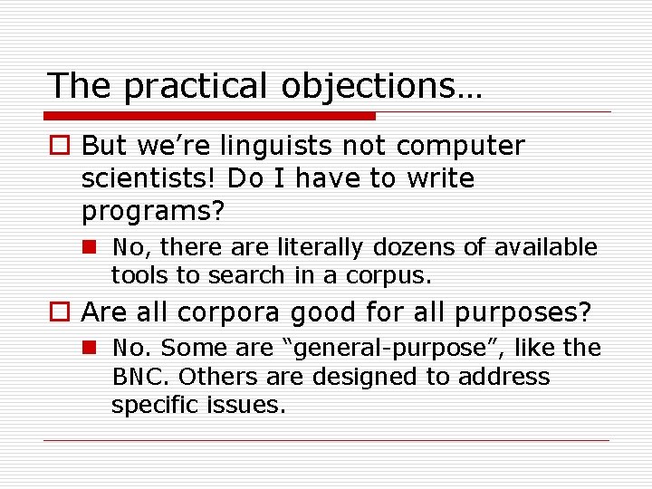 The practical objections… o But we’re linguists not computer scientists! Do I have to