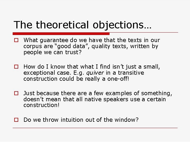 The theoretical objections… o What guarantee do we have that the texts in our