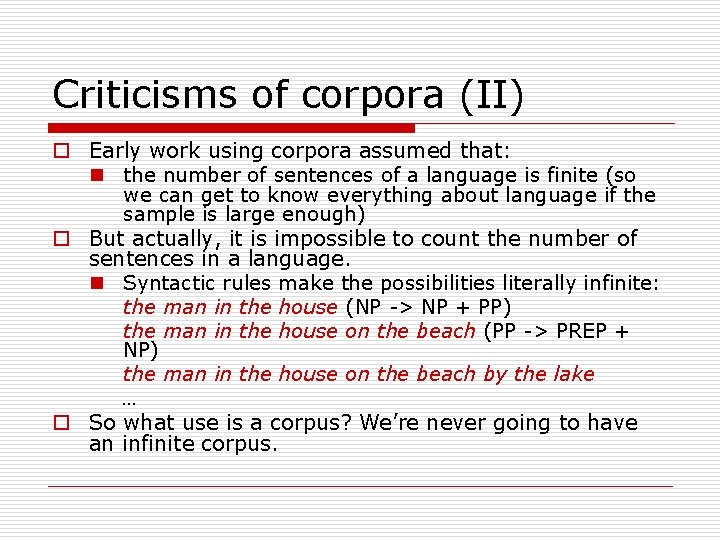Criticisms of corpora (II) o Early work using corpora assumed that: n the number