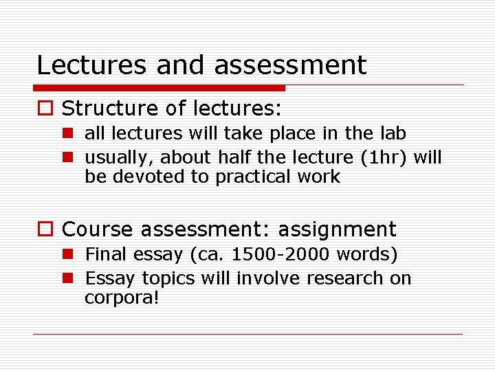 Lectures and assessment o Structure of lectures: n all lectures will take place in