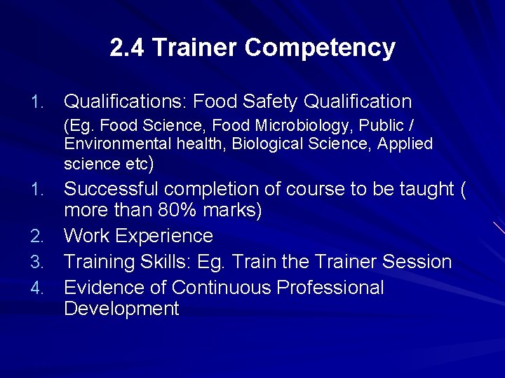 2. 4 Trainer Competency 1. Qualifications: Food Safety Qualification (Eg. Food Science, Food Microbiology,