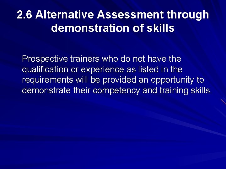 2. 6 Alternative Assessment through demonstration of skills Prospective trainers who do not have