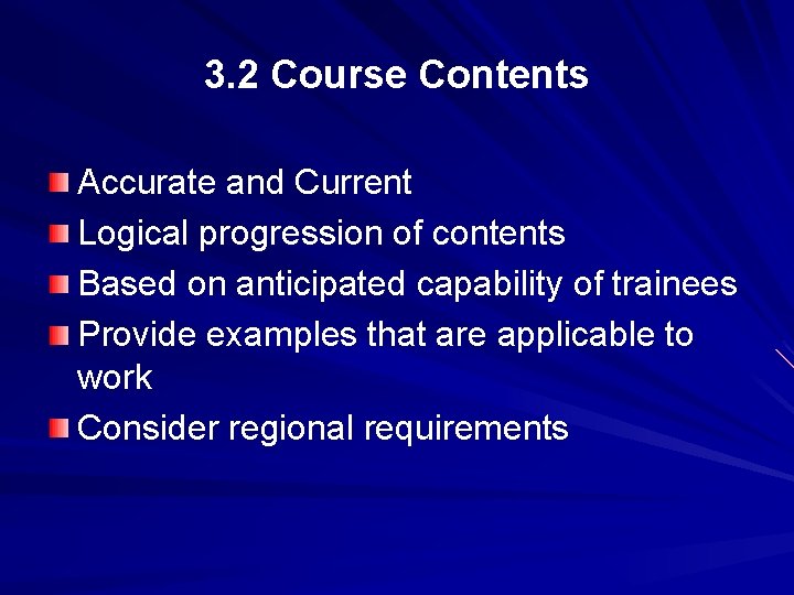 3. 2 Course Contents Accurate and Current Logical progression of contents Based on anticipated