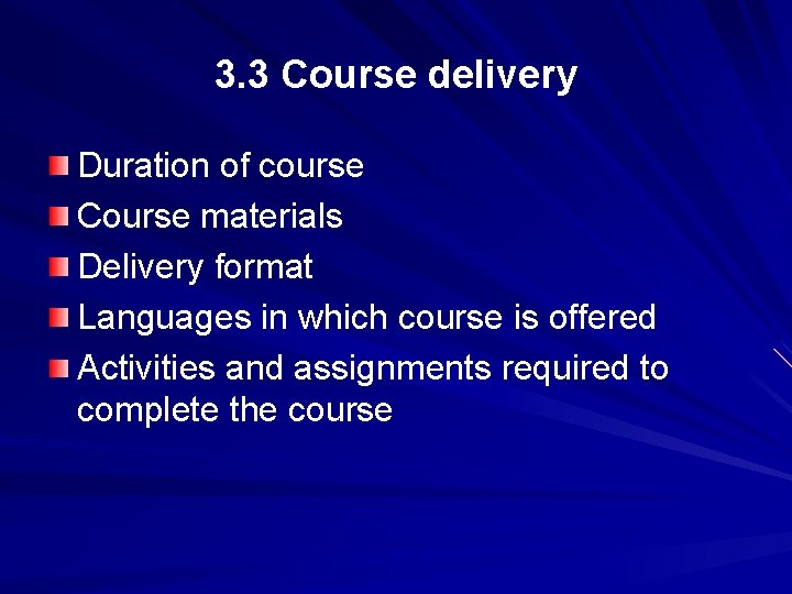 3. 3 Course delivery Duration of course Course materials Delivery format Languages in which