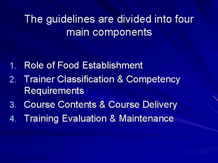 The guidelines are divided into four main components 1. Role of Food Establishment 2.