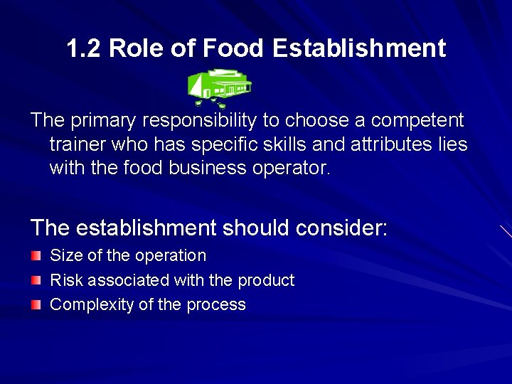 1. 2 Role of Food Establishment The primary responsibility to choose a competent trainer