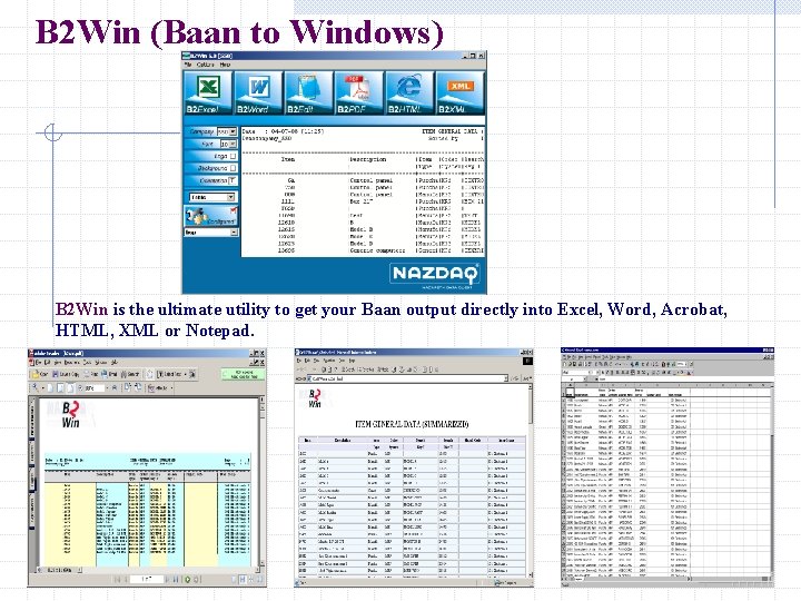 B 2 Win (Baan to Windows) B 2 Win is the ultimate utility to