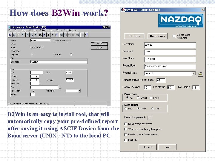 How does B 2 Win work? B 2 Win is an easy to install