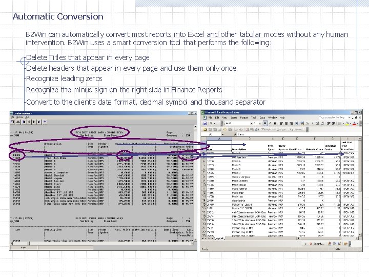 Automatic Conversion B 2 Win can automatically convert most reports into Excel and other