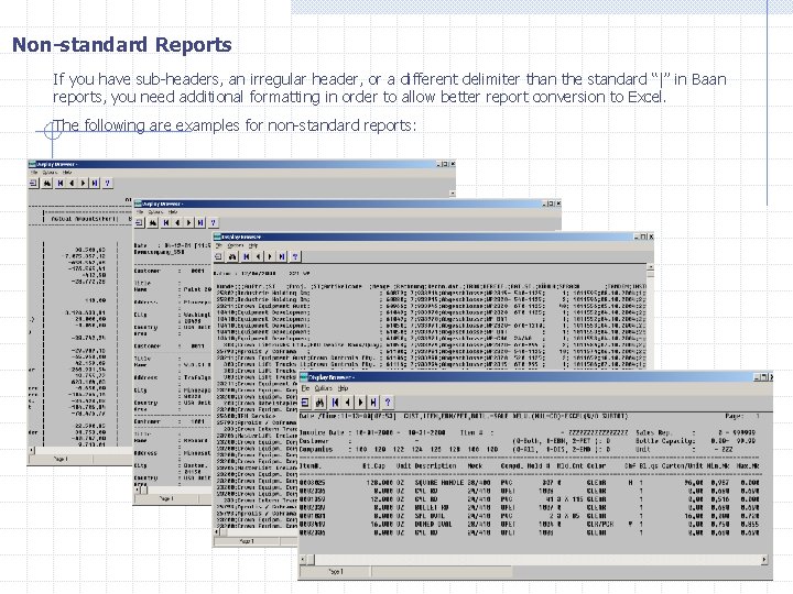 Non-standard Reports If you have sub-headers, an irregular header, or a different delimiter than