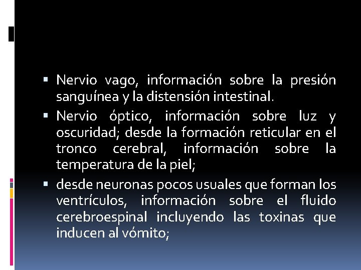  Nervio vago, información sobre la presión sanguínea y la distensión intestinal. Nervio óptico,