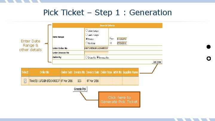 Pick Ticket – Step 1 : Generation Enter Date Range & other details Click