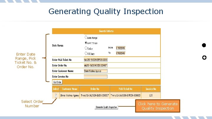 Generating Quality Inspection Enter Date Range, Pick Ticket No. & Order No. Select Order
