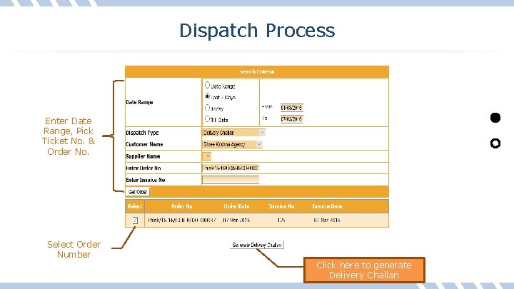 Dispatch Process Enter Date Range, Pick Ticket No. & Order No. Select Order Number