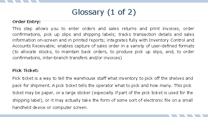 Glossary (1 of 2) Order Entry: This step allows you to enter orders and