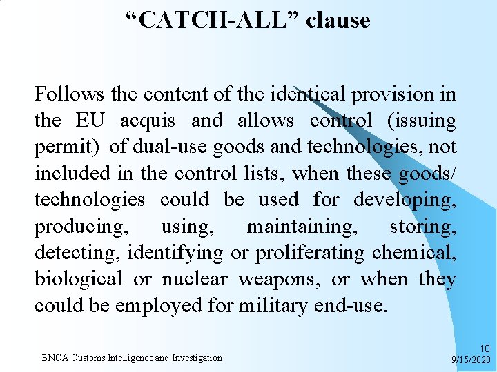 “CATCH-ALL” clause Follows the content of the identical provision in the EU acquis and