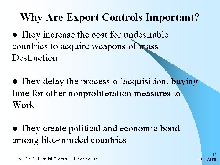 Why Are Export Controls Important? They increase the cost for undesirable countries to acquire