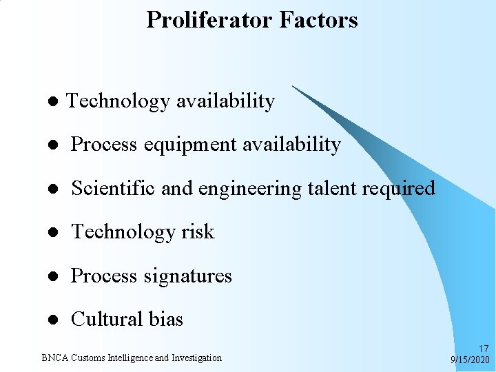 Proliferator Factors l Technology availability l Process equipment availability l Scientific and engineering talent